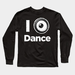 I love dance music Long Sleeve T-Shirt